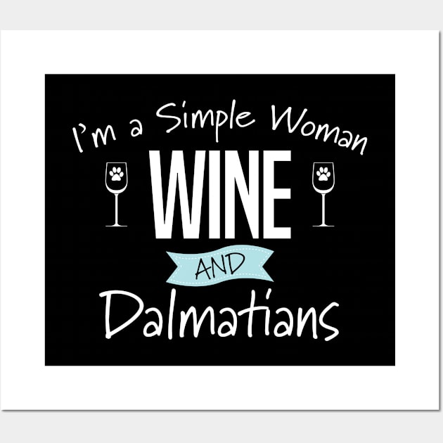 Dalmatian - Im A Simple Woman Wine And Dalmatians Wall Art by Kudostees